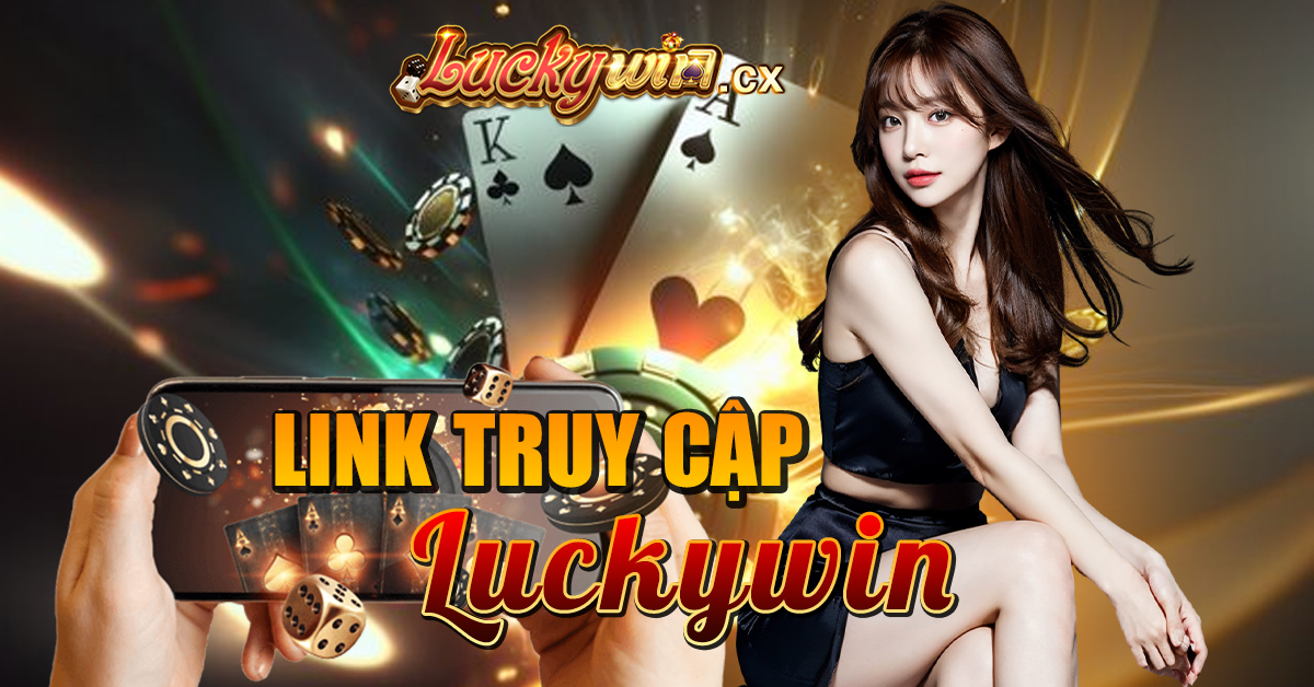 Link truy cập Luckywin