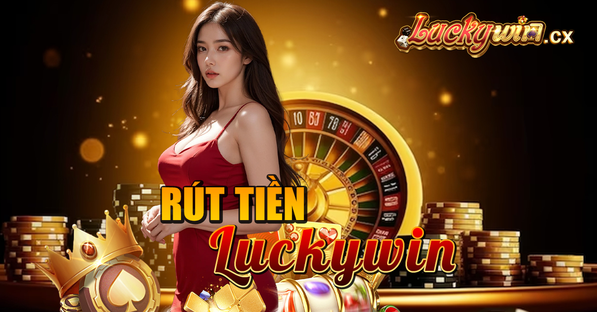 Rút tiền Luckywin